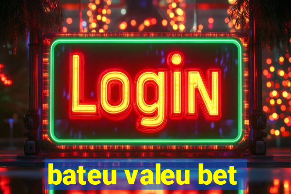 bateu valeu bet